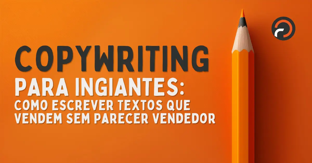 copywriting para iniciantes como escrever textos que vendem sem parecer vendedor