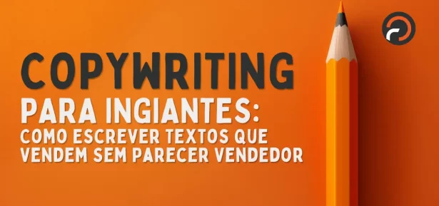 copywriting para iniciantes como escrever textos que vendem sem parecer vendedor